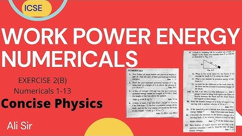 Numericals || Work Energy and Power Class 10 || Concise Physics || Physics || ICSE || EXERCISE 2B