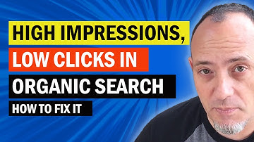 High Impressions in Organic Search, Low Clicks: How To Fix It?
