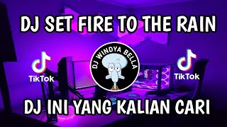 DJ SET FIRE TO THE RAIN | DJ CAMPURAN FYP VIRAL TIKTOK TERBARU 2023 SOUNDKANE FULLBASS ENAK SEDUNIA