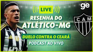 AO VIVO! GE ATLÉTICO-MG ANALISA DUELO CONTRA O CEARÁ PELA COPA DO BRASIL | #podcast | ge.globo