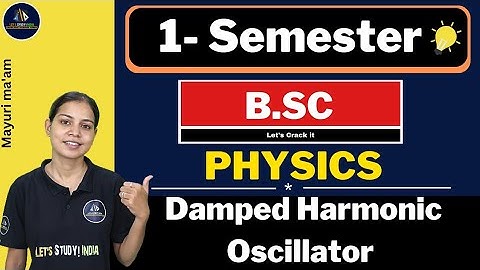Damped Harmonic Oscillator | B.Sc. Physics 1st Semester | Mayuri Ma