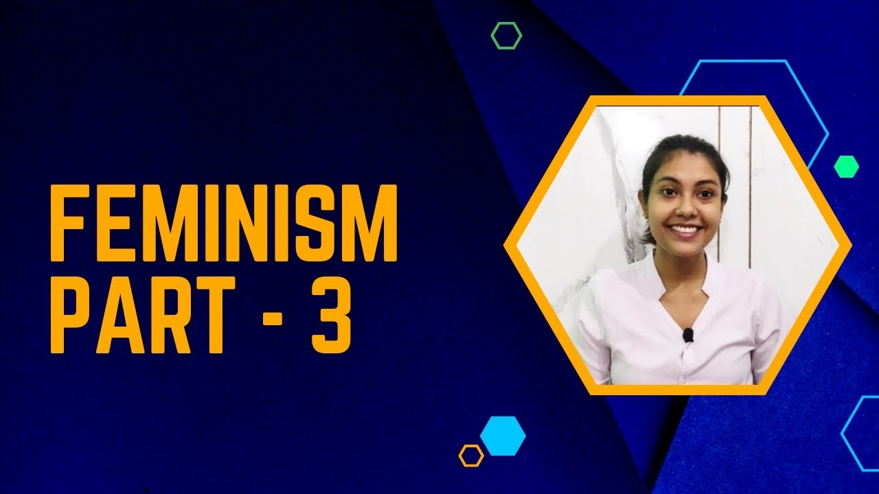 FEMINISM PART 3