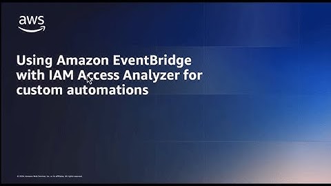 Using Amazon EventBridge with IAM Access Analyzer for Custom Automations | Amazon Web Services
