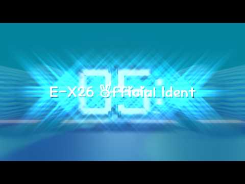 05: E-X26 Official Ident
