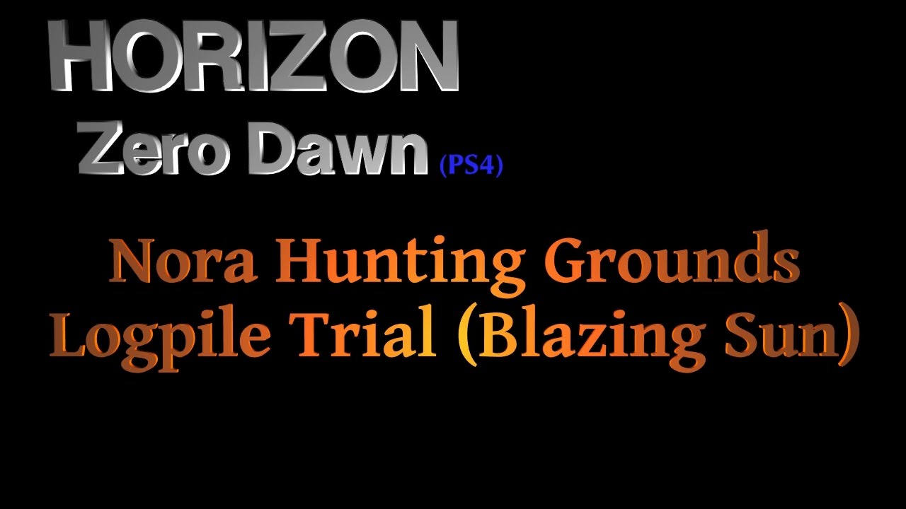 Horizon Zero Dawn - Nora Hunting Grounds - Logpile Trial (Blazing Sun