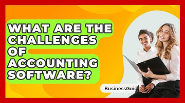 What Are The Challenges Of Accounting Software? - BusinessGuide360.com