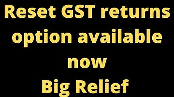 GSTR 1 reset option enabled | How to reset GSTR 1 |