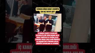 Ölümden dönen Murat Cemcir'in son hali ortaya çıktı