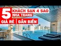TOP 5 khách sạn 4 SAO GIÁ RẺ & GẦN BIỂN ở Nha Trang | Review khách sạn Nha Trang