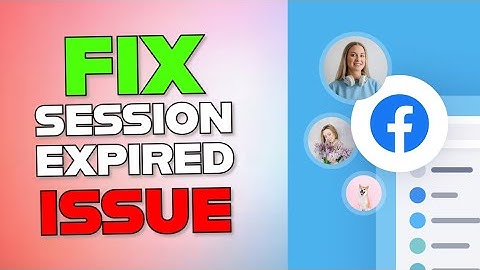 How to Fix Session Expired on Facebook 2025?