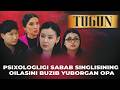 PSIXOLOGLIGI SABAB SINGLISINING OILASINI BUZIB YUBORGAN OPA | TUGUN 291 BO'LIM