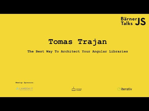 BärnerJS #5 2021 - Tomas Trajan - The Best Way To Architect Your Angular Libraries