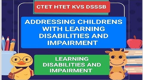 Addressing the needs of children with learning disabilities and Impairment #cdp #ctetexam #kvs