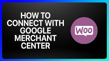 How To Connect WooCommerce With Google Merchant Center Tutorial