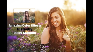 Create Amazing Color Effects Instantly Using Gradient - photoshop tutorial