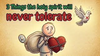 3 Things the Holy Spirit Will Never Tolerate in a True Believer