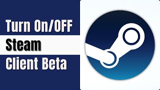 Enable/Disable Steam Client Beta | UPDATED GUIDE 2024 | Turn On/Off Steam Client beta