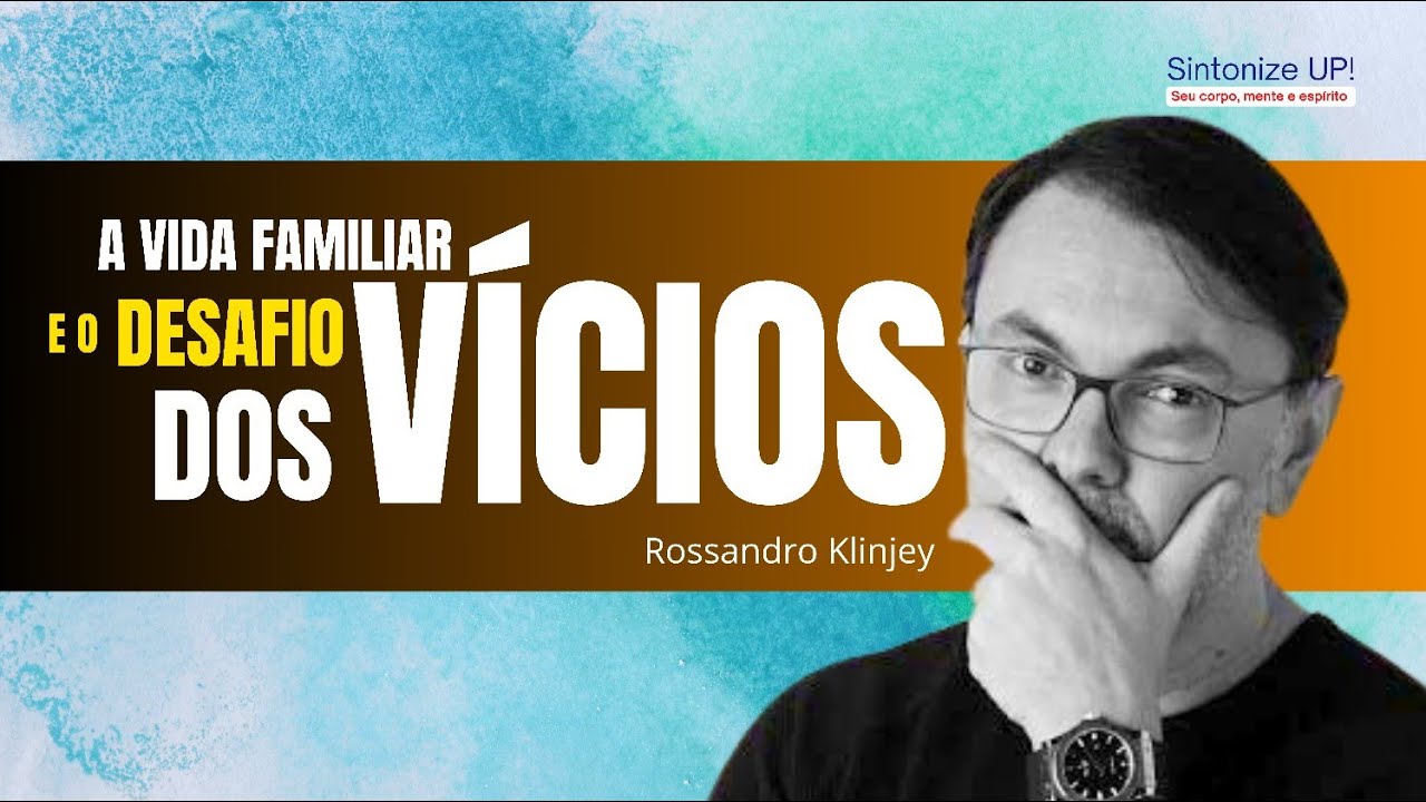 A vida familiar e os desafios dos vícios | Rossandro Klinjei, ✂️ palestra espírita #espiritismo