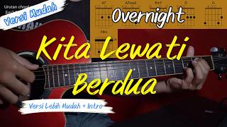 Kita Lewati Berdua - Overnight Versi Gampang Intro