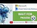 Power automate desktop  wait for process action system actions