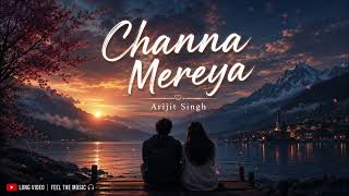 Channa mereya  :- Arijit Singh song lyrics 