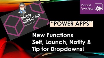 Power Apps: New Functions Self, Launch, Notify & Tip for Dropdowns!