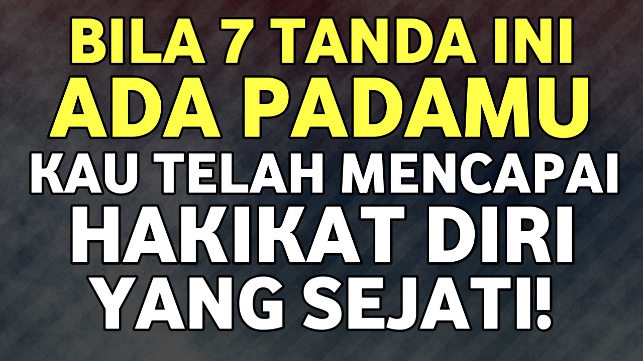 7 TANDA LANGKA… Ilmu Makrifat Kenali Diri Maka Mengenal Allah swt
