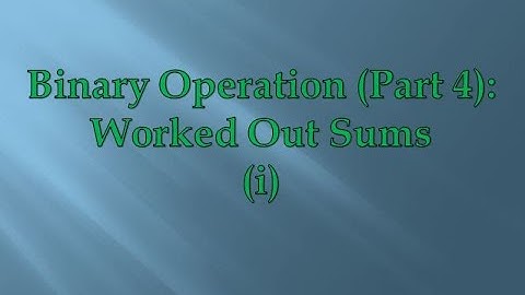 Binary Operation (Part 4):Worked Out Sums(i)