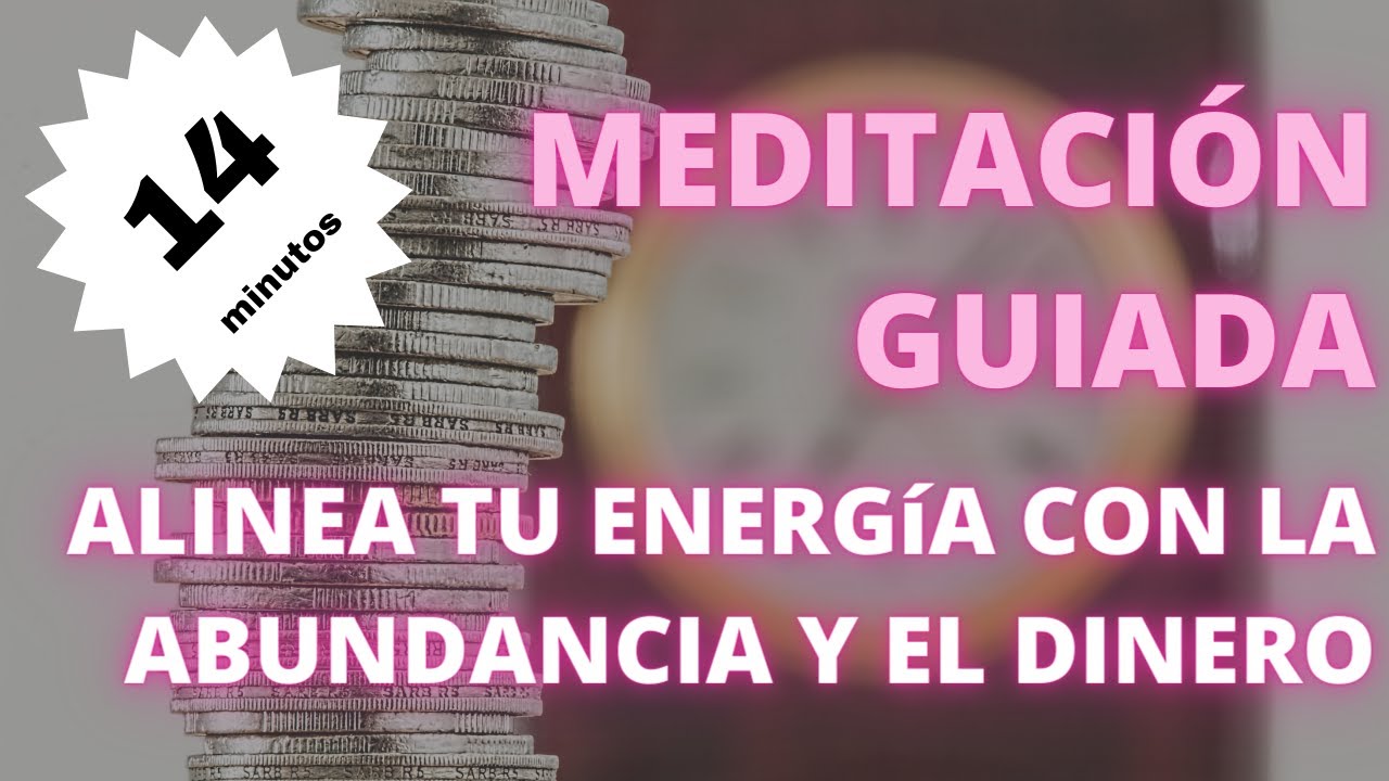 🧘‍♀️Meditación Guiada para alinear tu energia con la abundancia y el ...
