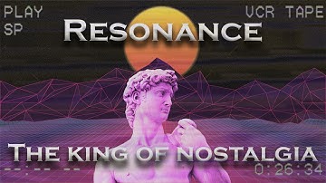 Resonance: The King of Nostalgia