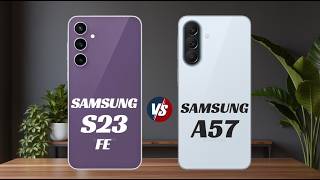 Samsung S23 FE vs Samsung A57  ll 🔥 ll Full Details ll Which One is Best ll @ChellphoneWorld
