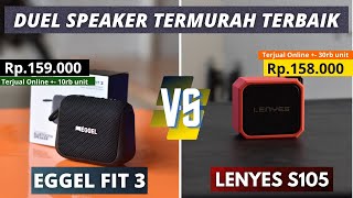 EGGEL FIT 3 VS LENYES S105 : DUEL SPEAKER TERMURAH TERBAIK