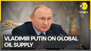 Global oil supply constraint is here to stay, says Vladimir Putin | WION