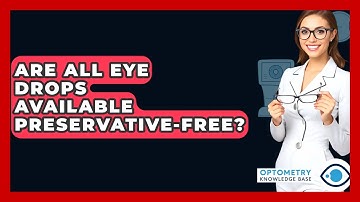 Are All Eye Drops Available Preservative-free? - Optometry Knowledge Base