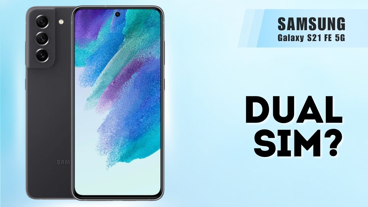 Does the Samsung S21 FE 5G Support Dual SIM Cards? - YouTube