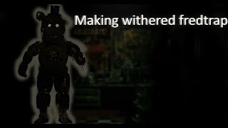 Making withered fredtrap speededit collab part for @Danimatronicspeed