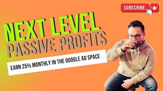 EARN CRAZY RETURNS IN THE GOOGLE AD SPACE - 25% MONTHLY.