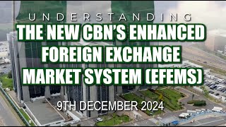 Understanding the New CBN’s Enhanced Foreign Exchange Market System EFEMS_09122024 News
