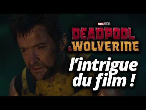 Je sais comment va se dérouler DEADPOOL & WOLVERINE ! (enfin presque…)