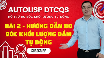 Bài 2. Hướng dẫn đo bóc khối lượng dầm tự động| Autolisp DTCQS bóc tách khối lượng| Th.S Mai Bá Nhẫn