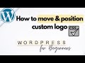 How to move and position custom logo in WordPress website | 2021