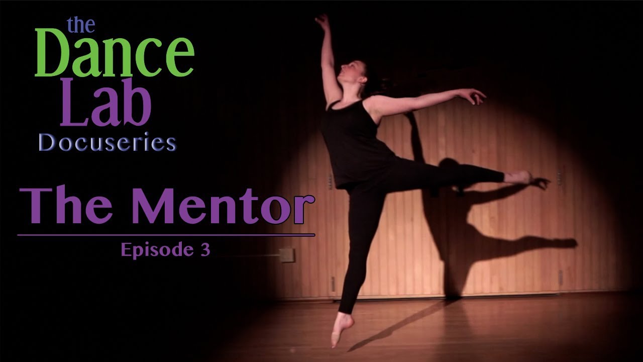 The Dance Lab Docuseries, The Mentor, Episode 3 YouTube