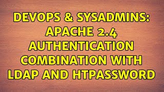 DevOps & SysAdmins: Apache 2.4 authentication combination with LDAP and htpassword Content