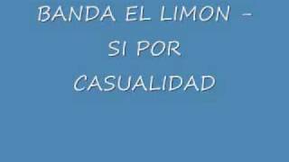 SI POR CASUALIDAD - BANDA EL LIMON chords