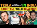TESLA ENTERS INDIA OFFICIALLY, TESLA PRICE IN INDIA VS PAKISTAN, PAK PUBLIC REACTION ON INDIA