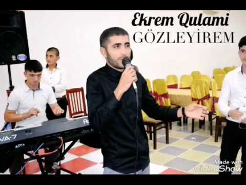 Ekrem Qulami Gozleyirem 2017