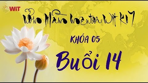 Buổi 14- Khóa 5 | Ươm Mầm Mentor 7