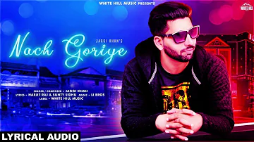 Nach Goriye (Lyrical Audio) Jaggi Khan | New Punjabi Song 2018 | White Hill Music