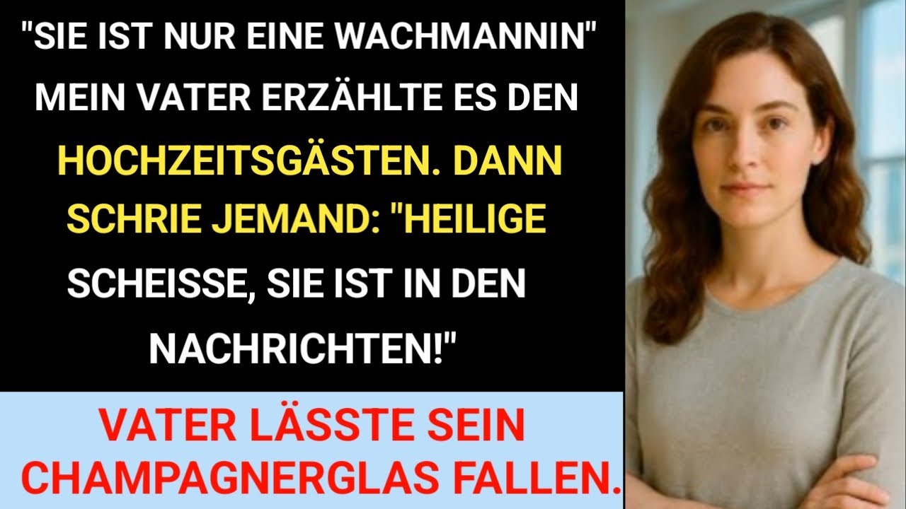 "Sie ist nur eine Wachmannin", sagte mein Vater zu den Hochzeitsgästen. Dann sahen sie mich in den..