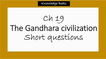 The Gandhara civilization chapter 19 short Questions class 6th. social studies for Pakistan 1